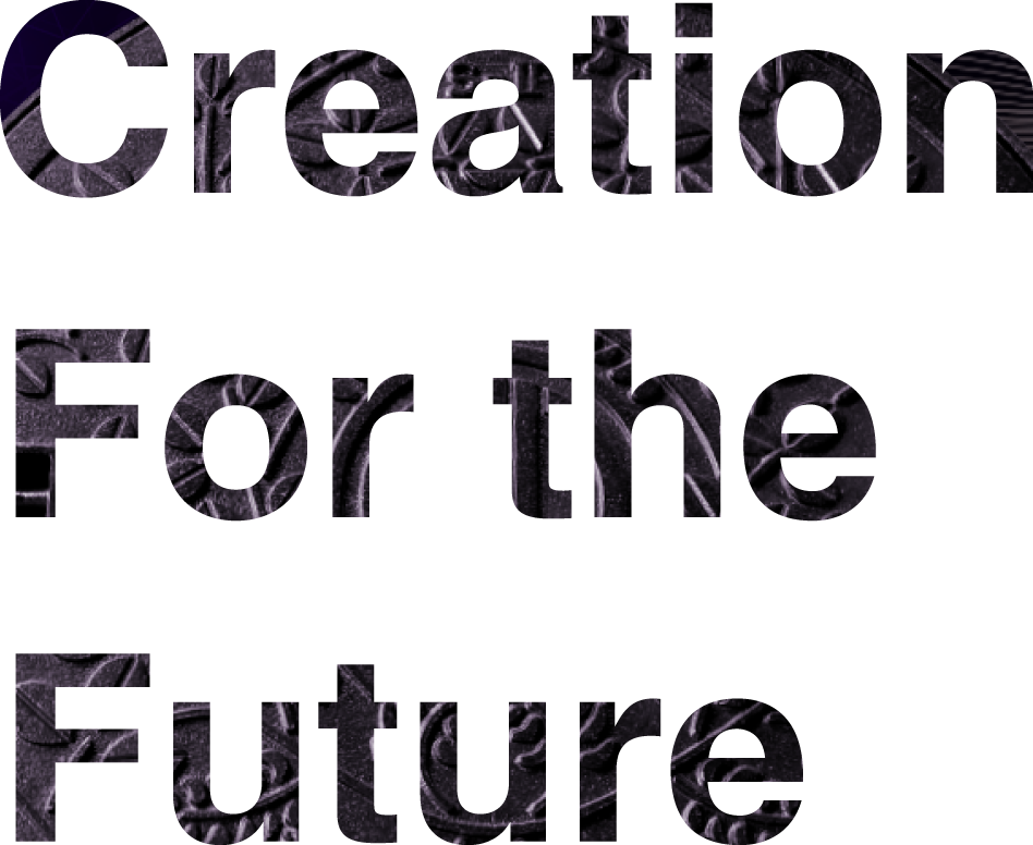 Creation For the Future